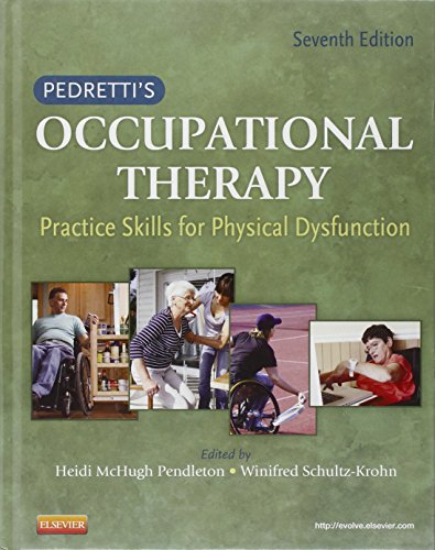 Pedretti's Occupational Therapy: Practice Skills for Physical Dysfunction (Occupational Therapy Skills for Physical Dysfunction (Pedretti))