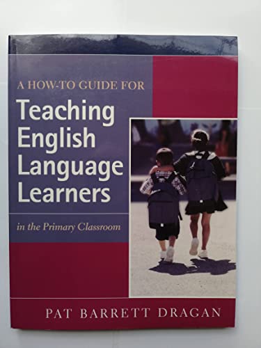 A How-to Guide for Teaching English Language Learners In the Primary Classroom