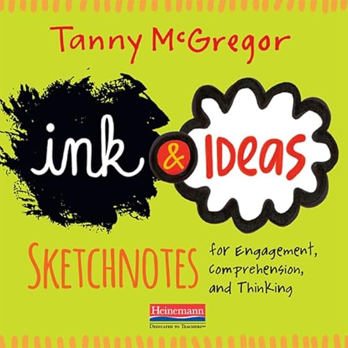 Ink and Ideas: Sketchnotes for Engagement, Comprehension, and Thinking