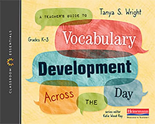 A Teacher's Guide to Vocabulary Development Across the Day: The Classroom Essentials Series