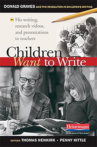 Children Want to Write: Donald Graves and the Revolution in Children's Writing