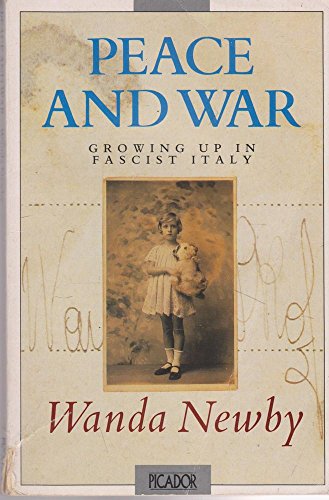 Peace and War: Growing Up in Fascist Italy (Picador Books)