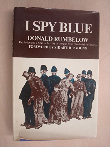 I spy blue: The police and crime in the City of London from Elizabeth I to Victoria