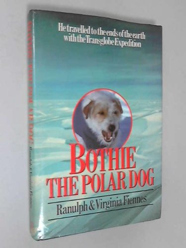 Bothie the polar dog: The dog who went to both poles with the Transglobe Expedition