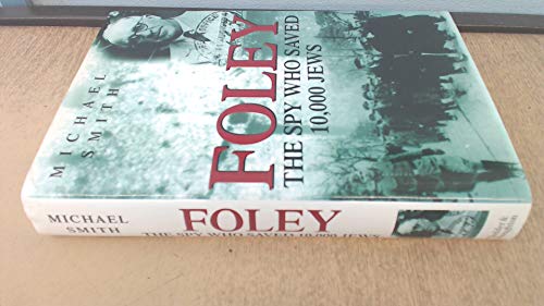 Foley: The Spy Who Saved 10,000 Jews