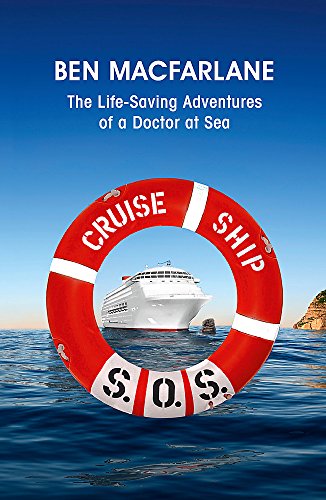 Cruise Ship S.O.S.: The Life-Saving Adventures of a Doctor at Sea