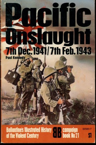 Pacific Onslaught: 7th Dec. 1941/7th Feb. 1943 (Ballantine's Illustrated History of the Violent Century, Campaign Book, No. 21)