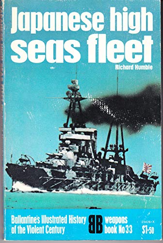 Japanese high seas fleet (Ballantine's illustrated history of the violent century. Weapons book No. 33)
