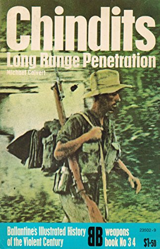 Chindits--long range penetration (Ballantine's illustrated history of the violent century. Weapons book)
