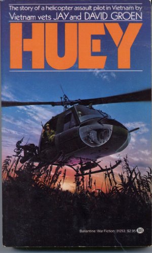 Huey: The Story of a Helicopter Assault Pilot in Vietnam