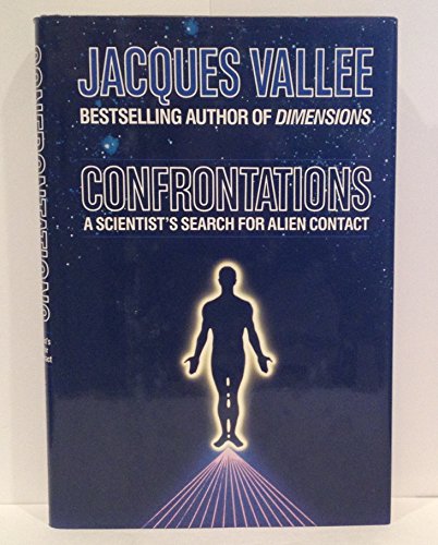 Confrontations: A Scientist's Search for Alien Contact