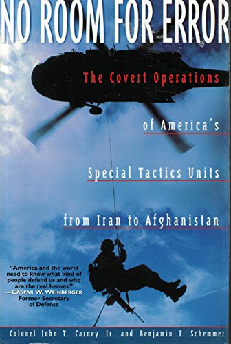 No Room for Error: The Covert Operations of America's Special Tactics Units from Iran to Afghanistan