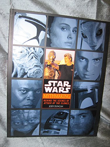 Mythmaking: Behind the Scenes of Star Wars: Episode 2: Attack of the Clones