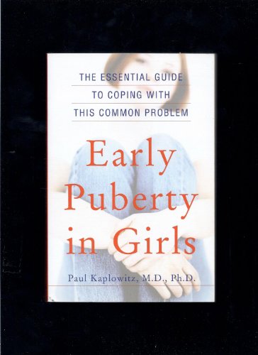 Early Puberty in Girls: The Essential Guide to Coping with This Common Problem