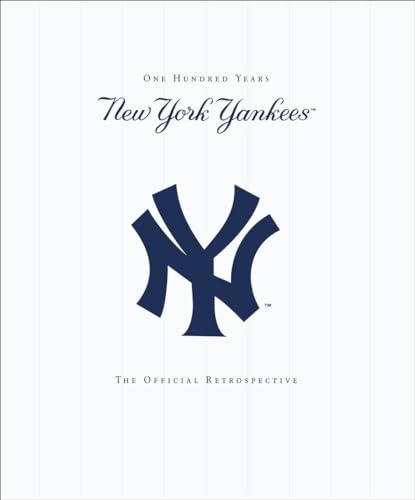 New York Yankees: New York Yankees - 100 Years - The Official Retrospective
