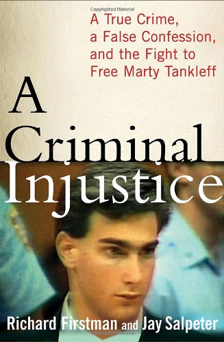 A Criminal Injustice: A True Crime, a False Confession, and the Fight to Free Marty Tankleff