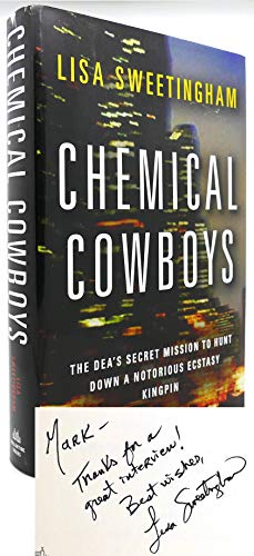 Chemical Cowboys: The DEA's Secret Mission to Hunt Down a Notorious Ecstasy Kingpin