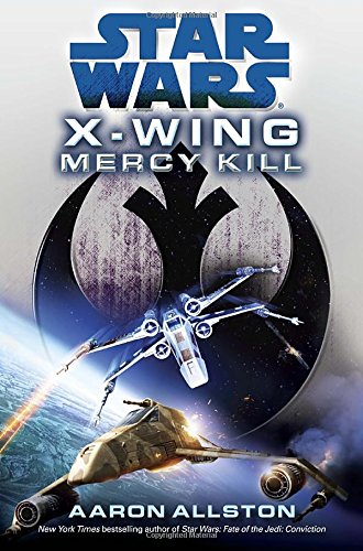 Mercy Kill: Star Wars Legends (X-Wing) (Star Wars: X-Wing - Legends)