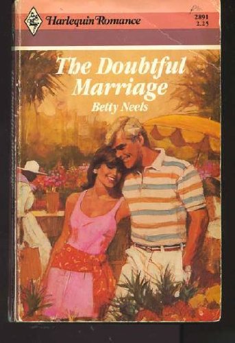 The Doubtful Marriage (Harlequin Romance No. 2891)