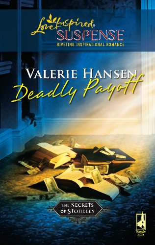 Deadly Payoff (The Secrets of Stoneley, Book 5) (Steeple Hill Love Inspired Suspense #52)