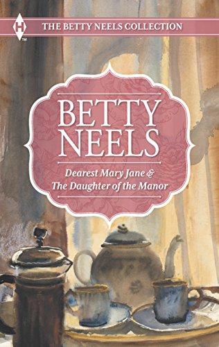 Dearest Mary Jane and The Daughter of the Manor: An Anthology (The Betty Neels Collection)