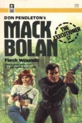 Flesh Wounds (Mack Bolan Executioner Series No. 57)