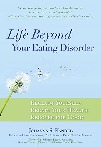 Life Beyond Your Eating Disorder: Reclaim Yourself, Regain Your Health, Recover for Good