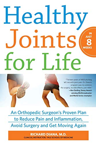 Healthy Joints for Life: An Orthopedic Surgeon's Proven Plan to Reduce Pain and Inflammation, Avoid Surgery and Get Moving Again