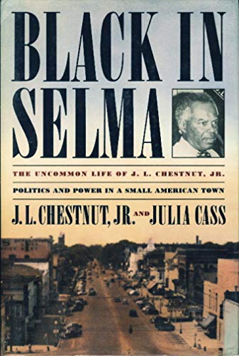 Black in Selma: The Uncommon Life of J.L. Chestnut, Jr.