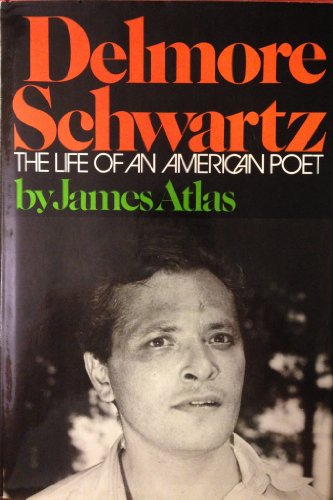 DELMORE SCHWARTZ: THE LIFE OF AN AMERICAN POET