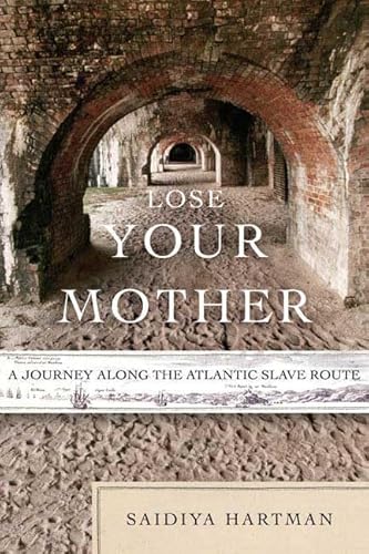 Lose Your Mother: A Journey Along the Atlantic Slave Route