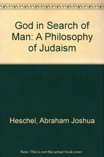 God in Search of Man: A Philosophy of Judaism