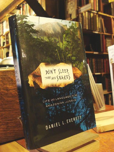 Don't Sleep, There Are Snakes: Life and Language in the Amazonian Jungle