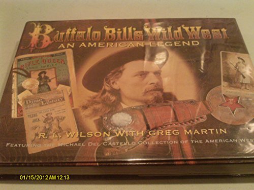 Buffalo Bill's Wild West: An American Legend- Featuring the Michael Del Castello Collection of the American West