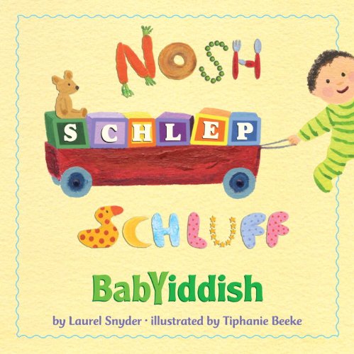 Nosh, Schlep, Schluff: Babyiddish