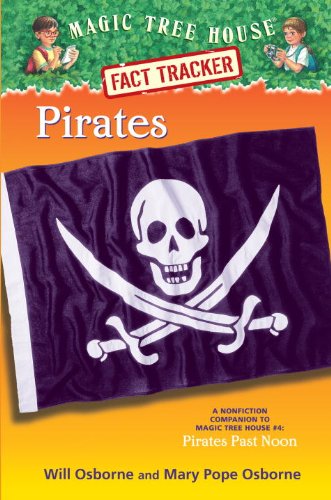 Pirates: A Nonfiction Companion to Magic Tree House #4: Pirates Past Noon (Magic Tree House (R) Fact Tracker)