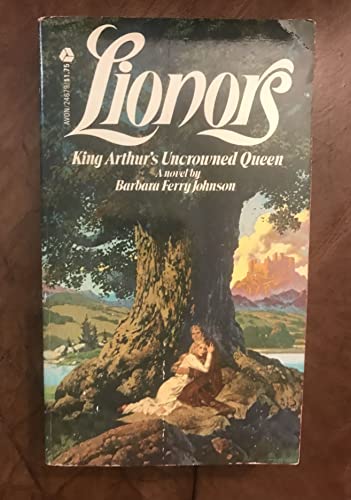Lionors: King Arthur's Uncrowned Queen