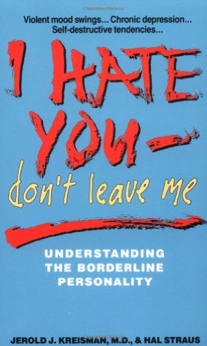 I Hate You-Don't Leave Me: Understanding the Borderline Personality