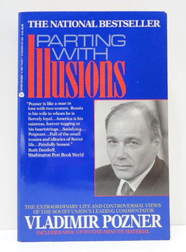 Parting With Illusions: The Extraordinary Life and Controversial Views of the Soviet Union's Leading Commentator
