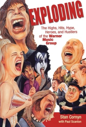 Exploding: The Highs, Hits, Hype, Heroes, And Hustlers Of The Warner Music Group
