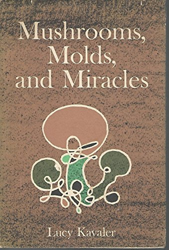 Mushrooms, Molds, and Miracles: The Strange Realm of Fungi