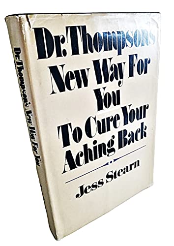 Dr. Thompson's new way for you to cure your aching back