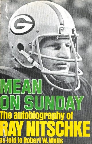 Mean on Sunday: The Autobiography of Ray Nitschke,