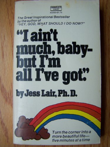 I Ain't Much, Baby--But I'm All I'Ve Got.
