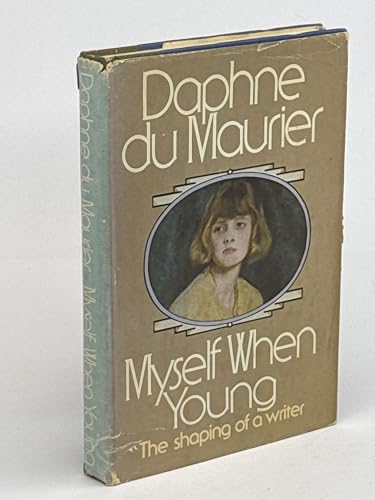 Myself When Young: The Shaping of a Writer 1st edition by Du Maurier, Daphne (1977) Hardcover