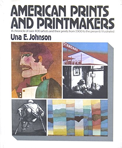 AMERICAN PRINTS AND PRINTMAKERS: A CHRONICLE OF OVER 400 ARTISTS AND THEIR PRINTS FROM 1900 TO THE PRESENT