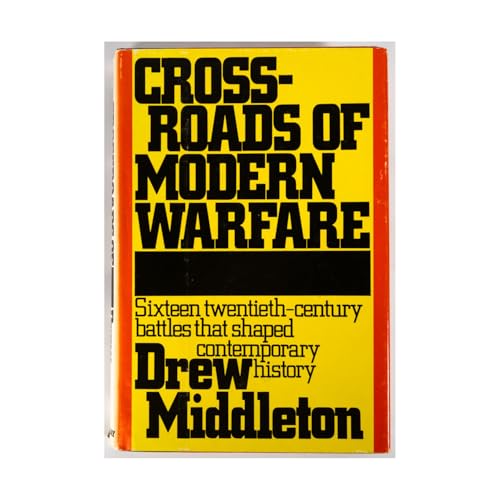 Crossroads of Modern Warfare : Sixteen Twentieth-Century Battles that Shaped Contemporary History