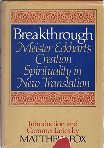 Breakthrough, Meister Eckhart's creation spirituality, in new translation