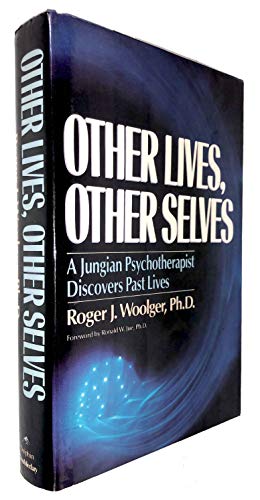 Other Lives, Other Selves: A Jungian Psychotherapist Discovers Past Lives