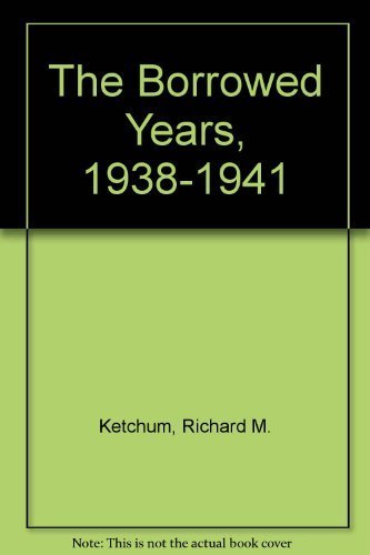 The Borrowed Years 1938-1941: America on the Way to War